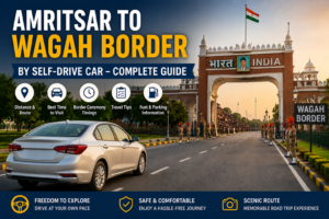 Amritsar to Wagah Border by Self-Drive Car – Complete Guide